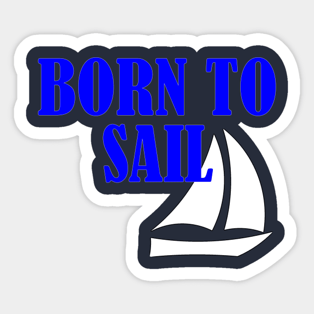 Born to Sail Sailing Sticker by outrigger